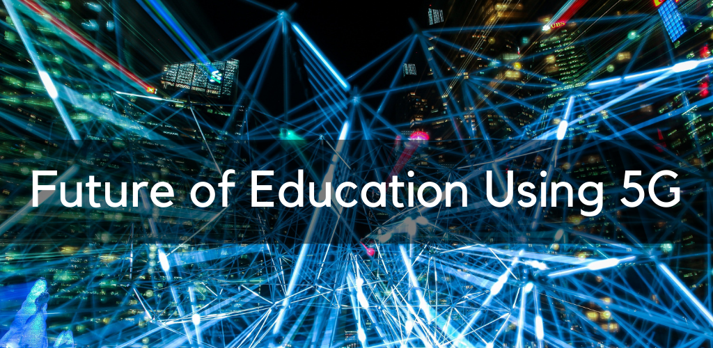Future of Education Using 5G